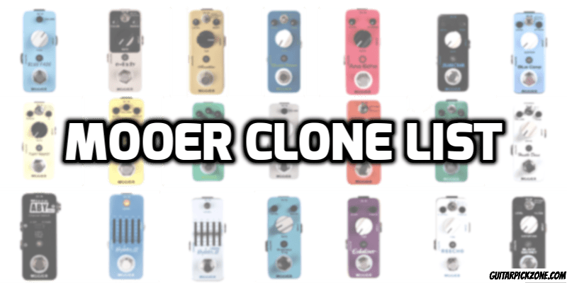 mooer clone list and pedals review